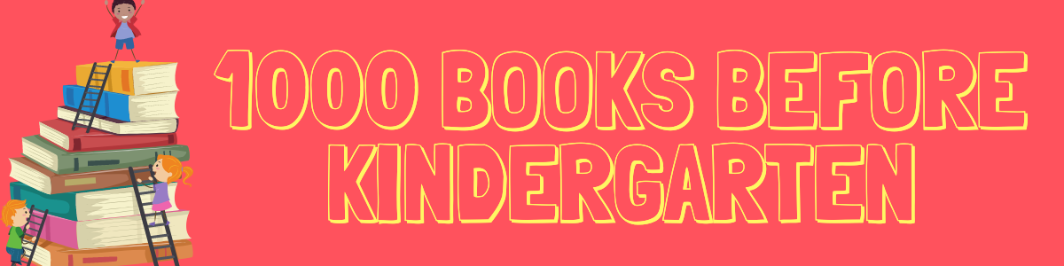 1000 Books Before Kindergarten graphic header showing an illustration of a stack of books with children using ladders to climb up the stack