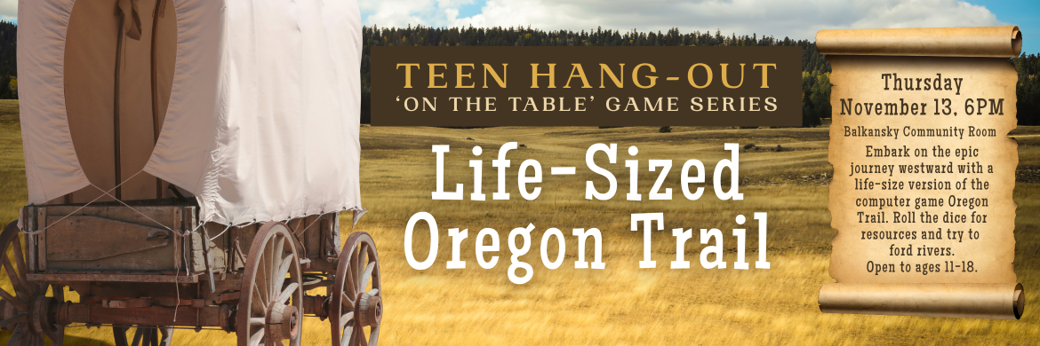 Teen Hang-out: On the Table - Life-sized Oregon Trail
