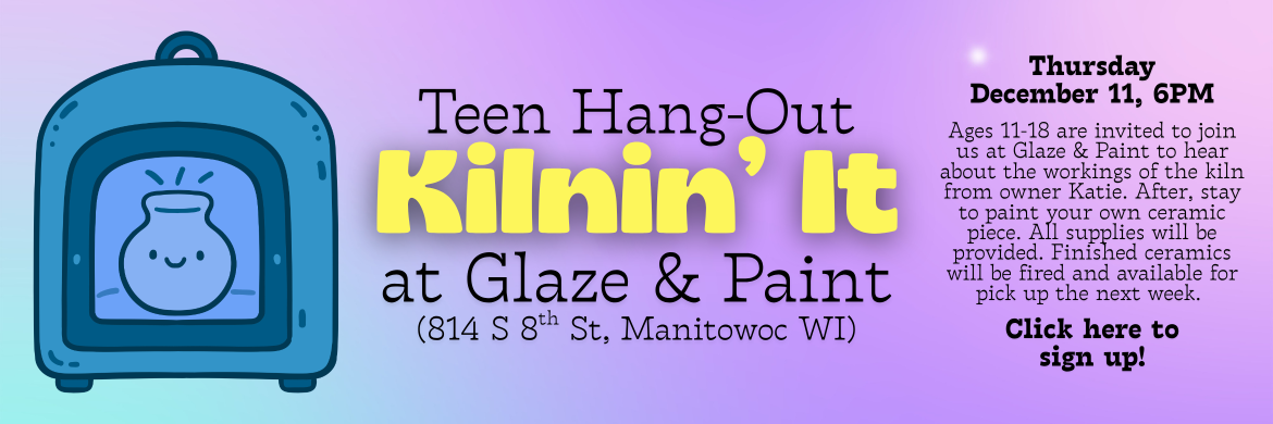 Teen Hang-out: Kilnin' It at Glaze & Paint