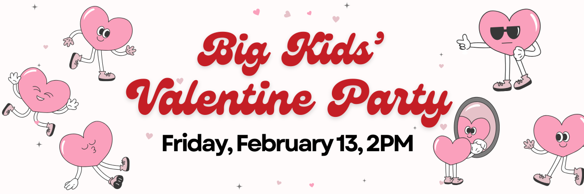 Big Kids' Valentine Party